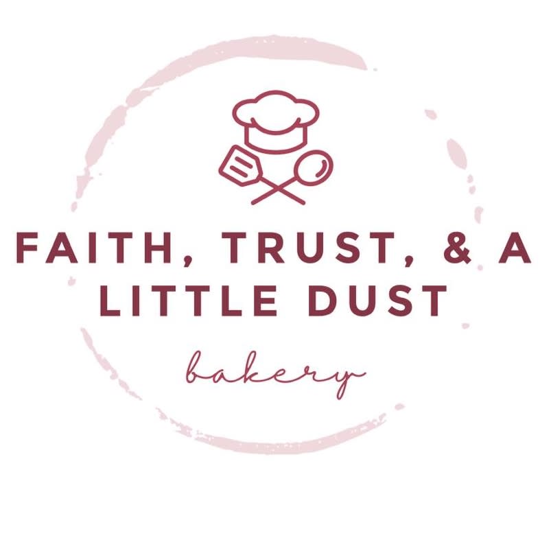 Faith, Trust, & A Little Dust Bakery